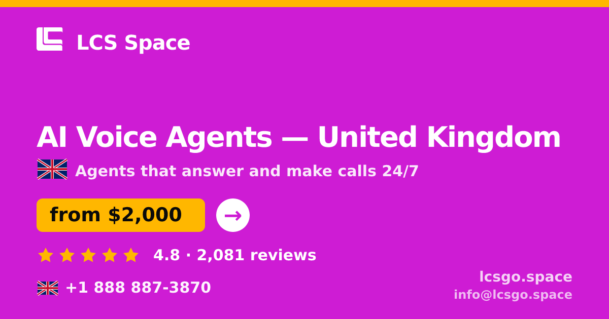 AI Voice Agents in United Kingdom — from $2,000/mo, rated 4.8/5 by 2081 clients. LCS Space.