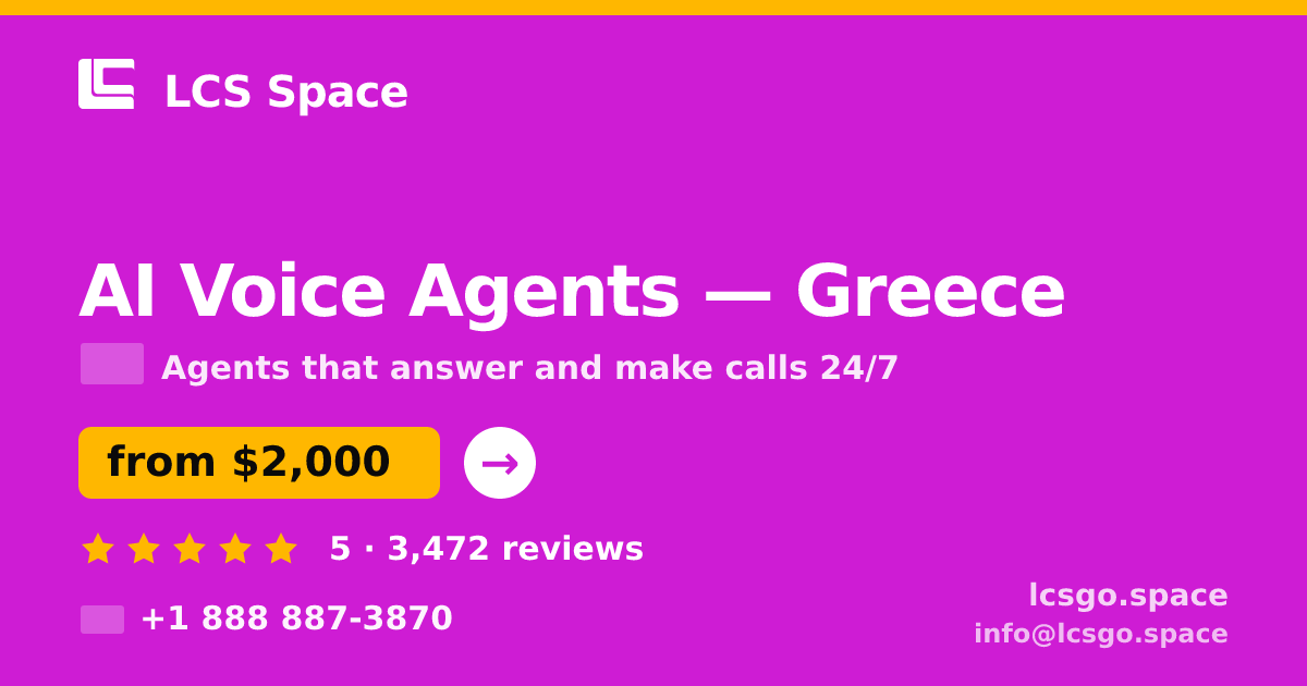 AI Voice Agents in Greece — from $2,000/mo, rated 5/5 by 3472 clients. LCS Space.