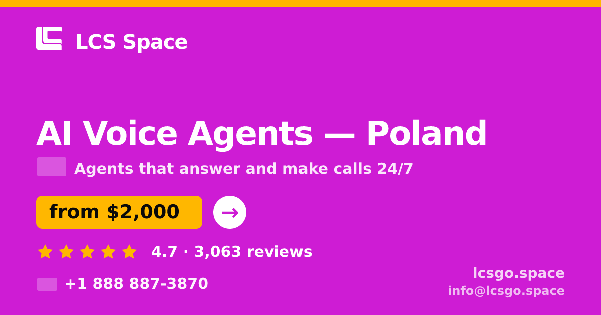 AI Voice Agents in Poland — from $2,000/mo, rated 4.7/5 by 3063 clients. LCS Space.