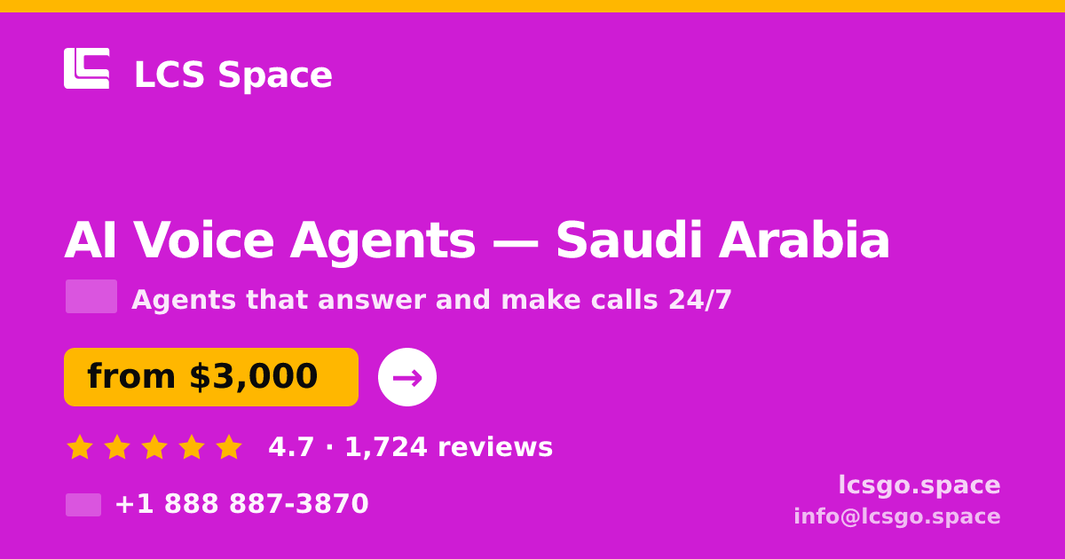 AI Voice Agents in Saudi Arabia — from $3,000/mo, rated 4.7/5 by 1724 clients. LCS Space.