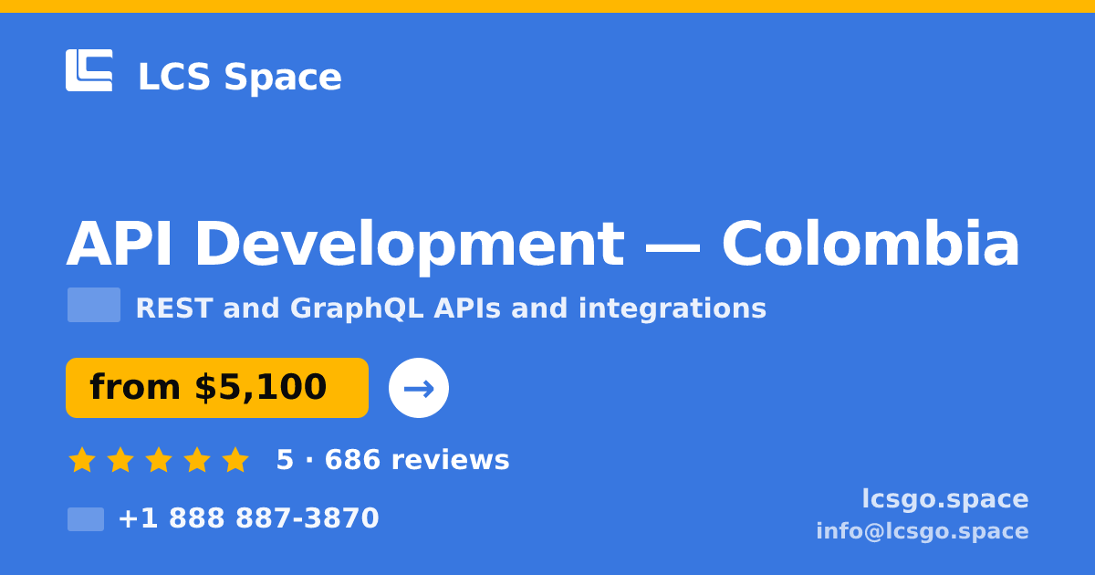 API Development in Colombia — from $5,100, rated 5/5 by 686 clients. LCS Space.