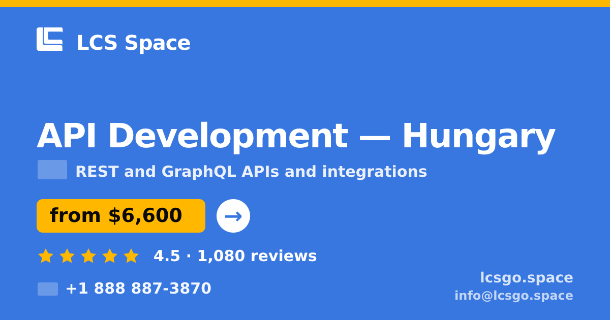 API Development in Hungary — from $6,600, rated 4.5/5 by 1080 clients. LCS Space.