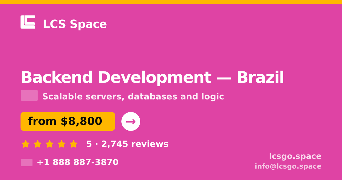 Backend Development in Brazil — from $8,800, rated 5/5 by 2745 clients. LCS Space.
