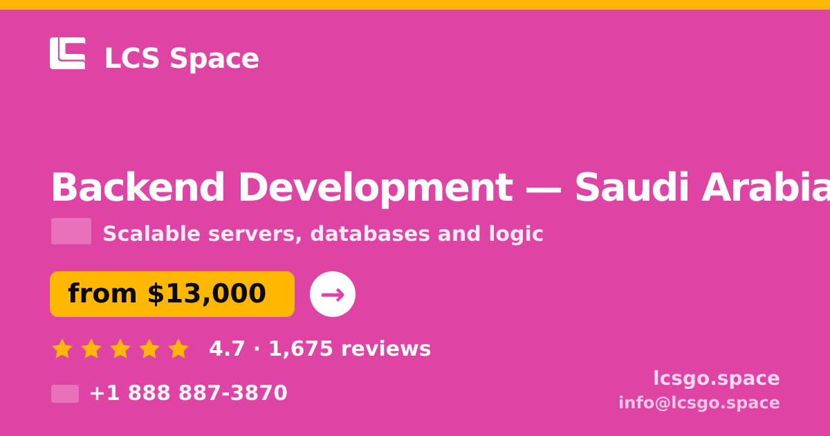Backend Development in Saudi Arabia — from $13,000, rated 4.7/5 by 1675 clients. LCS Space.