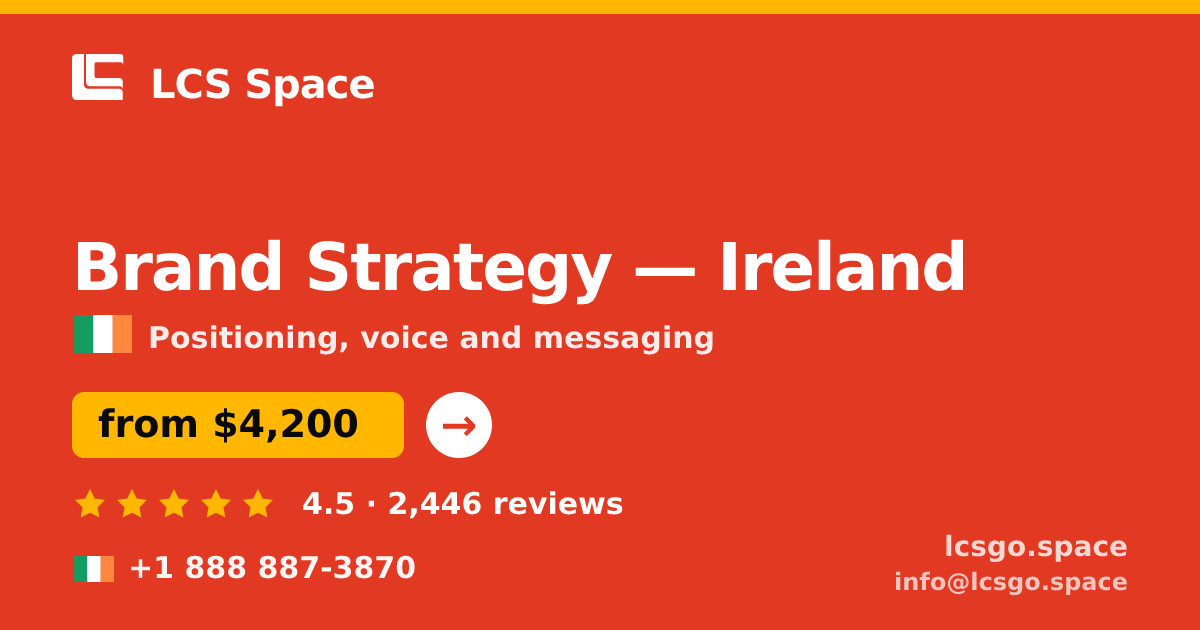 Brand Strategy in Ireland — from $4,200, rated 4.5/5 by 2446 clients. LCS Space.