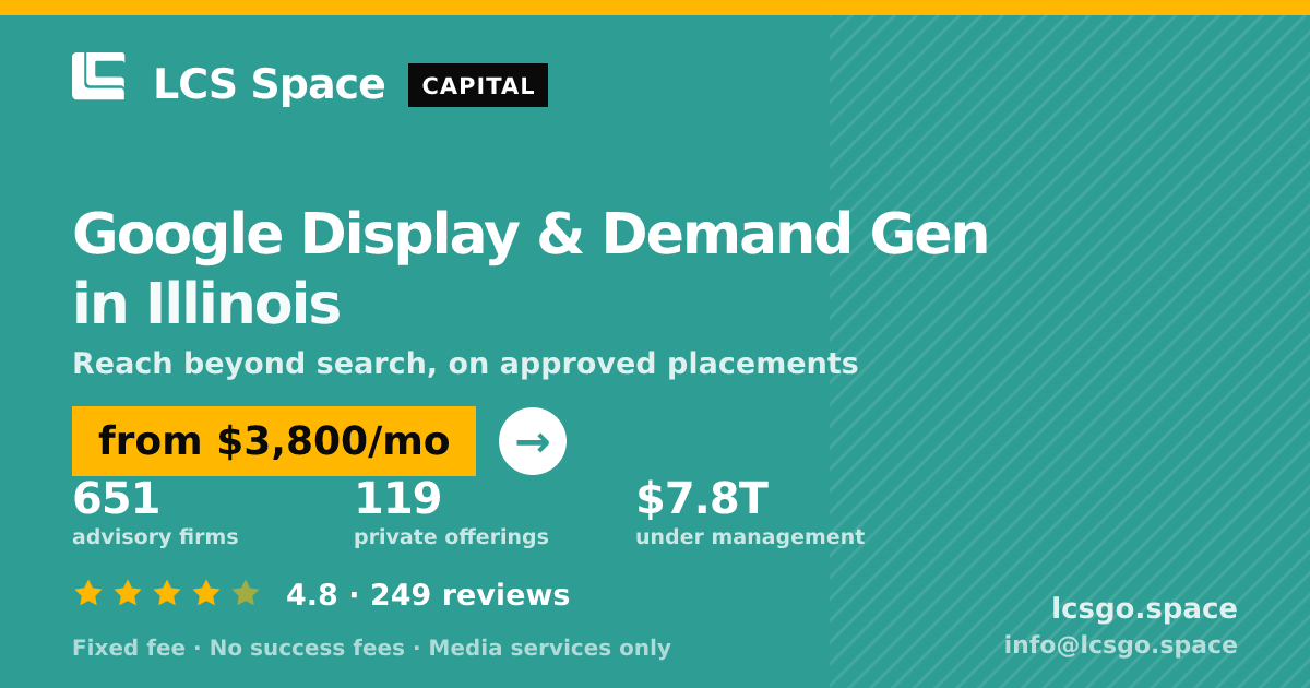 Google Display & Demand Gen in Illinois — from $3,800/mo, rated 4.8/5 across 249 reviews. LCS Space.