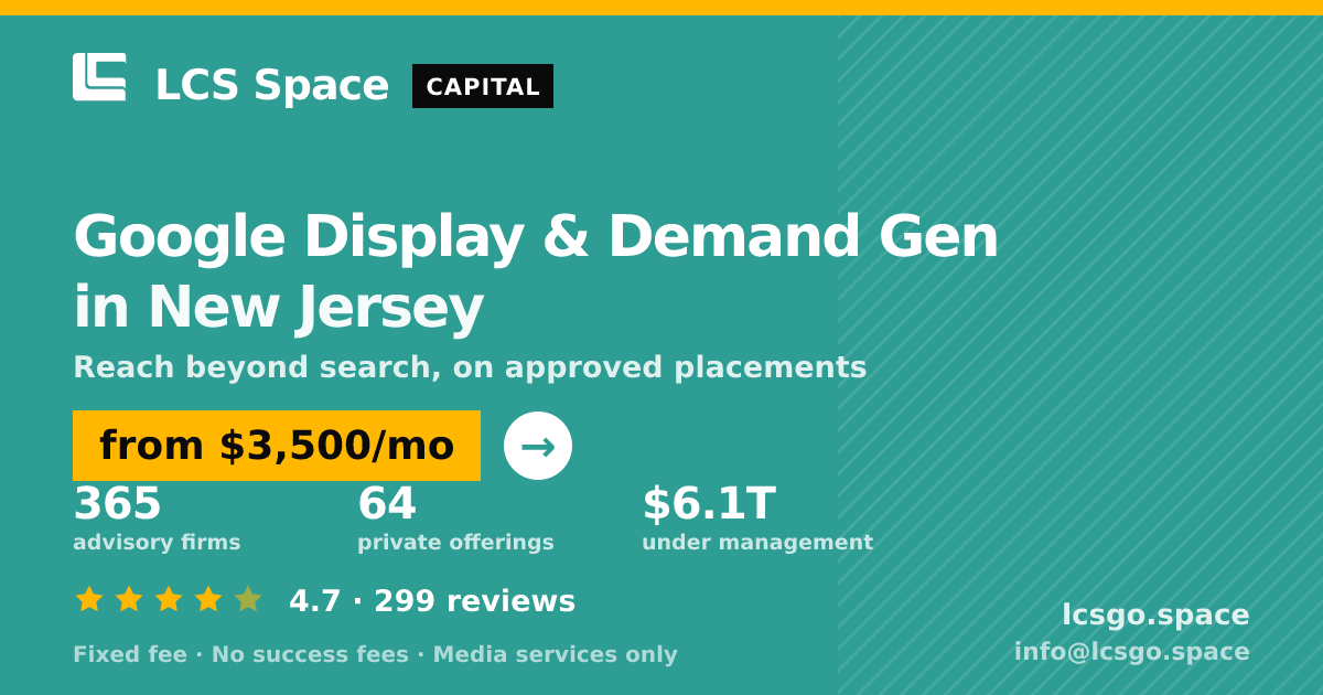 Google Display & Demand Gen in New Jersey — from $3,500/mo, rated 4.7/5 across 299 reviews. LCS Space.