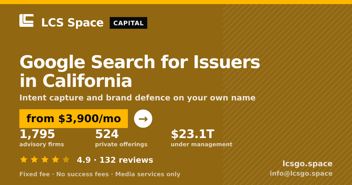 Google Search for Issuers in California — from $3,900/mo, rated 4.9/5 across 132 reviews. LCS Space.