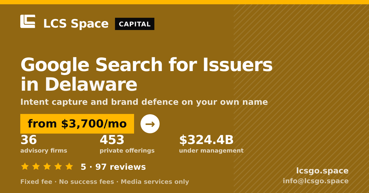 Google Search for Issuers in Delaware — from $3,700/mo, rated 5/5 across 97 reviews. LCS Space.