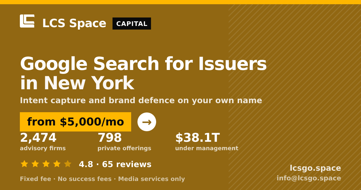 Google Search for Issuers in New York — from $5,000/mo, rated 4.8/5 across 65 reviews. LCS Space.