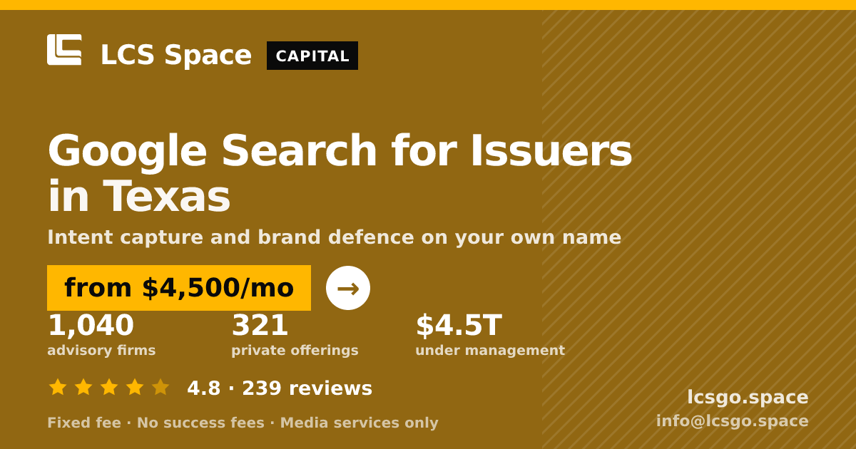 Google Search for Issuers in Texas — from $4,500/mo, rated 4.8/5 across 239 reviews. LCS Space.