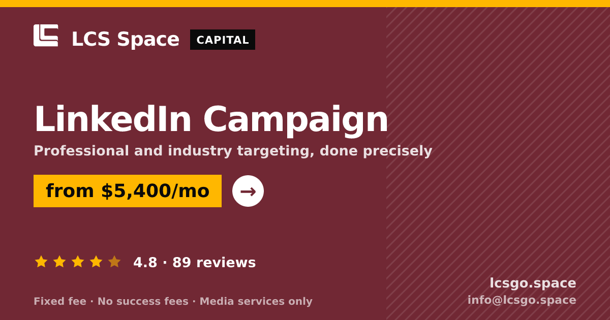 LinkedIn Campaign — from $5,400/mo, rated 4.8/5 across 89 reviews. LCS Space.