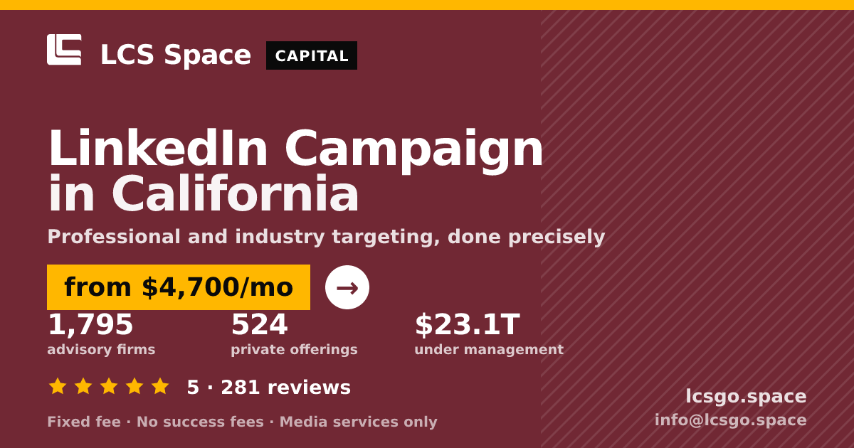 LinkedIn Campaign in California — from $4,700/mo, rated 5/5 across 281 reviews. LCS Space.