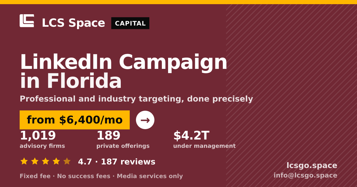 LinkedIn Campaign in Florida — from $6,400/mo, rated 4.7/5 across 187 reviews. LCS Space.