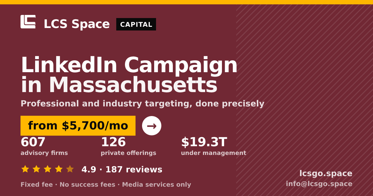 LinkedIn Campaign in Massachusetts — from $5,700/mo, rated 4.9/5 across 187 reviews. LCS Space.