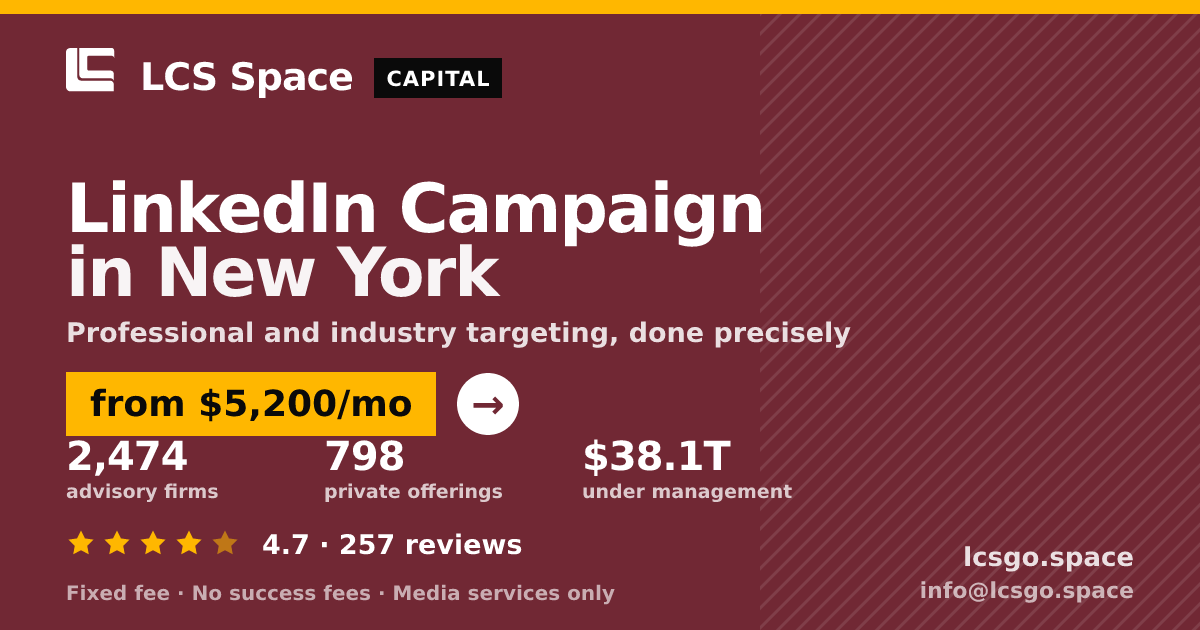 LinkedIn Campaign in New York — from $5,200/mo, rated 4.7/5 across 257 reviews. LCS Space.