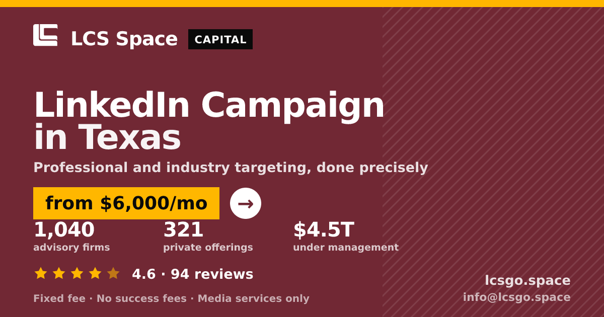 LinkedIn Campaign in Texas — from $6,000/mo, rated 4.6/5 across 94 reviews. LCS Space.