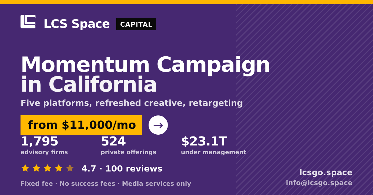 Momentum Campaign in California — from $11,000/mo, rated 4.7/5 across 100 reviews. LCS Space.