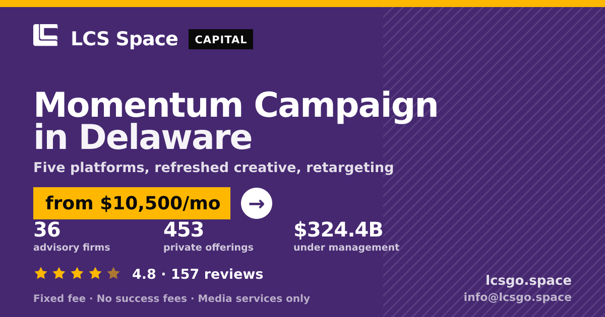 Momentum Campaign in Delaware — from $10,500/mo, rated 4.8/5 across 157 reviews. LCS Space.