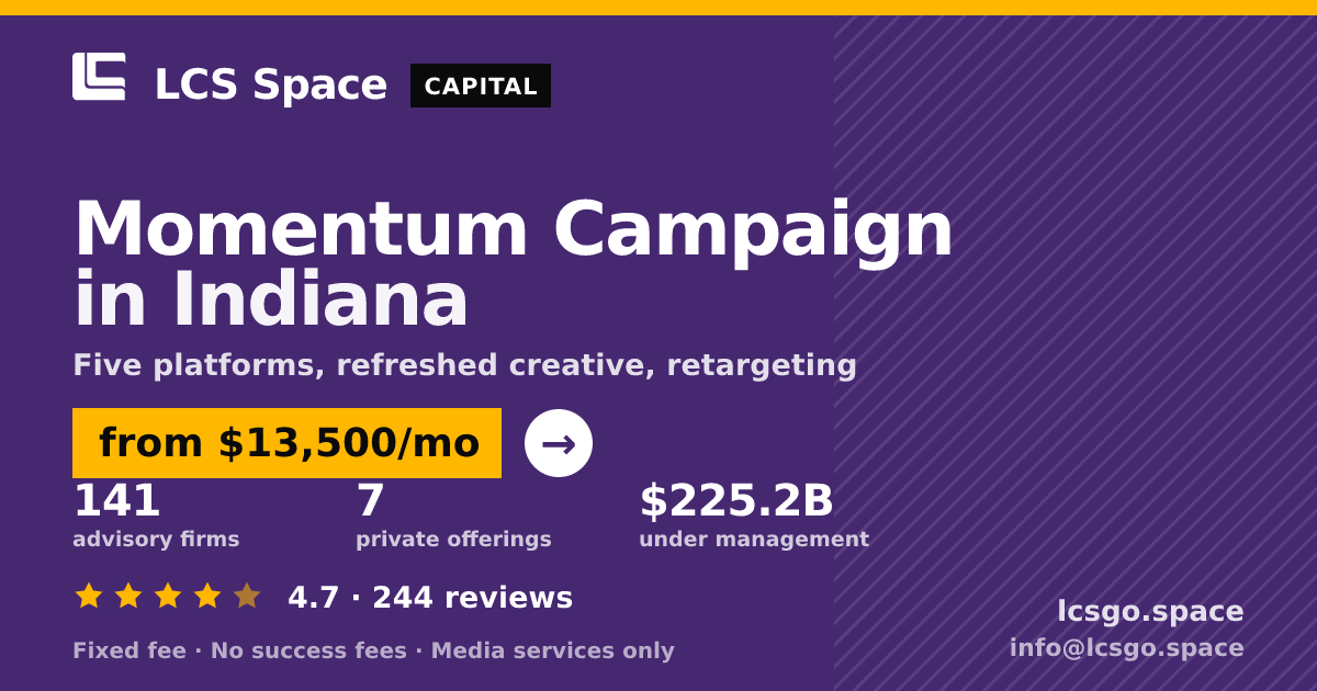 Momentum Campaign in Indiana — from $13,500/mo, rated 4.7/5 across 244 reviews. LCS Space.