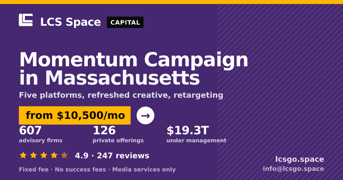 Momentum Campaign in Massachusetts — from $10,500/mo, rated 4.9/5 across 247 reviews. LCS Space.