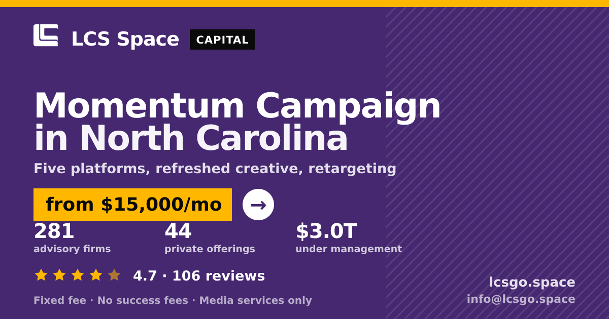 Momentum Campaign in North Carolina — from $15,000/mo, rated 4.7/5 across 106 reviews. LCS Space.