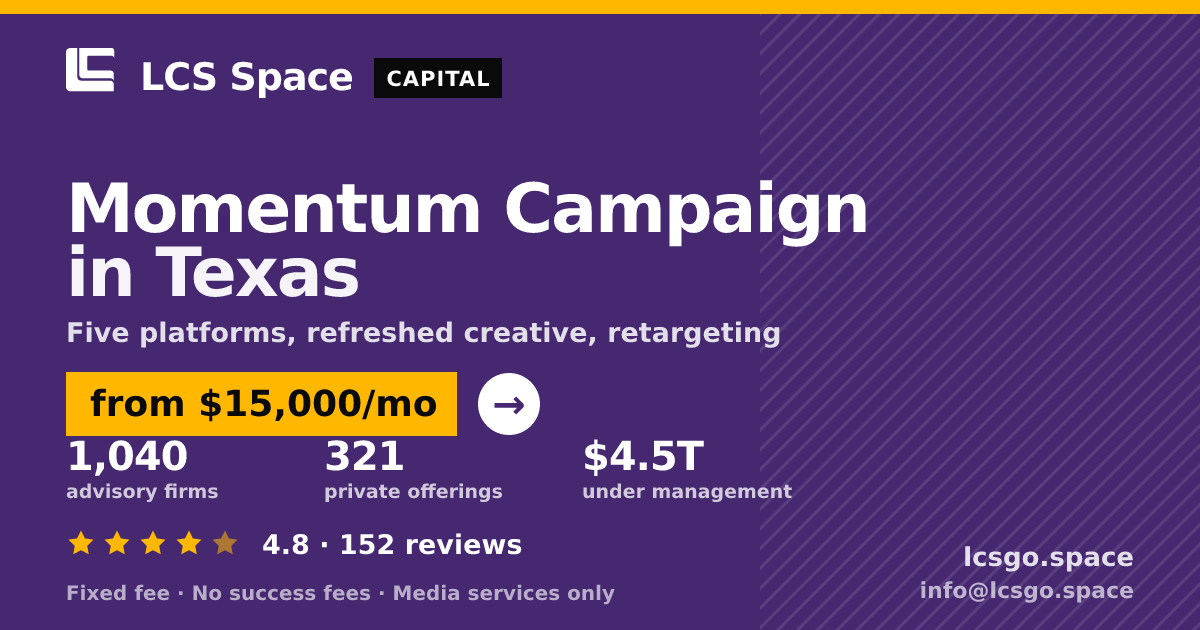 Momentum Campaign in Texas — from $15,000/mo, rated 4.8/5 across 152 reviews. LCS Space.