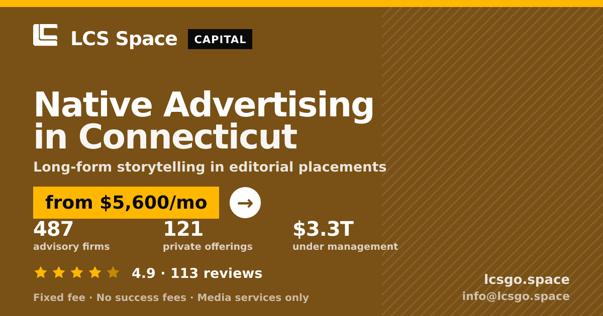 Native Advertising in Connecticut — from $5,600/mo, rated 4.9/5 across 113 reviews. LCS Space.