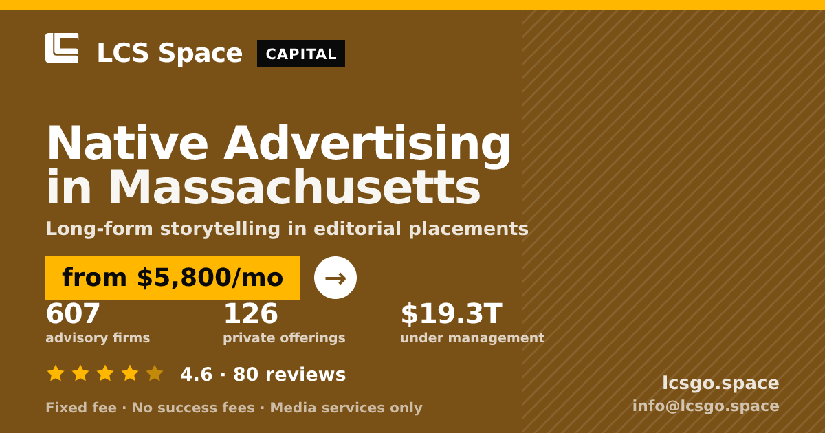 Native Advertising in Massachusetts — from $5,800/mo, rated 4.6/5 across 80 reviews. LCS Space.