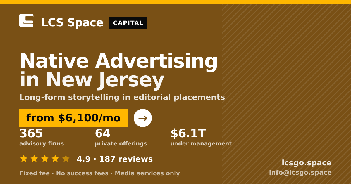 Native Advertising in New Jersey — from $6,100/mo, rated 4.9/5 across 187 reviews. LCS Space.