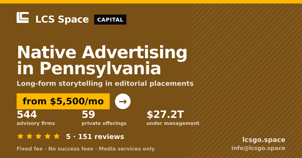 Native Advertising in Pennsylvania — from $5,500/mo, rated 5/5 across 151 reviews. LCS Space.