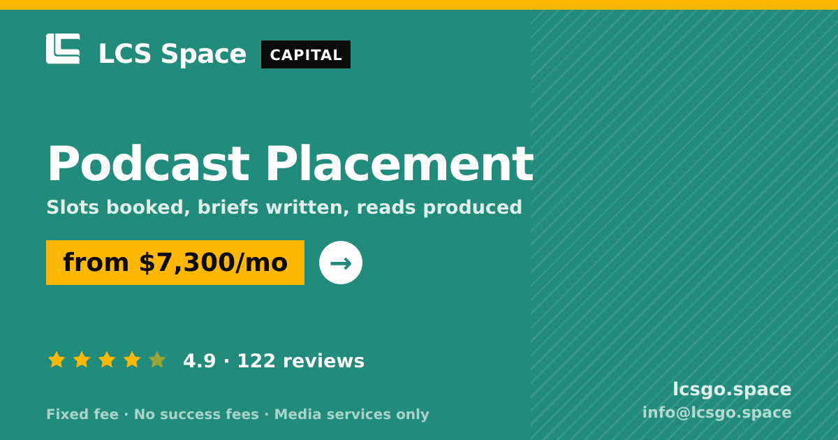 Podcast Placement — from $7,300/mo, rated 4.9/5 across 122 reviews. LCS Space.