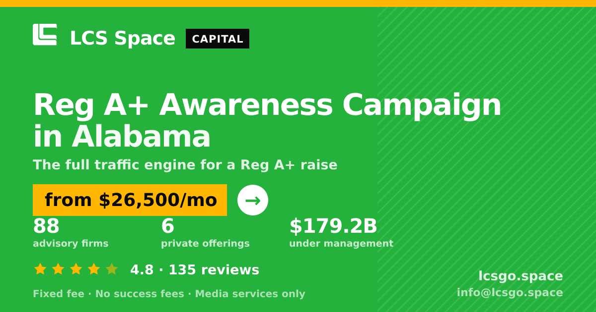 Reg A+ Awareness Campaign in Alabama — from $26,500/mo, rated 4.8/5 across 135 reviews. LCS Space.