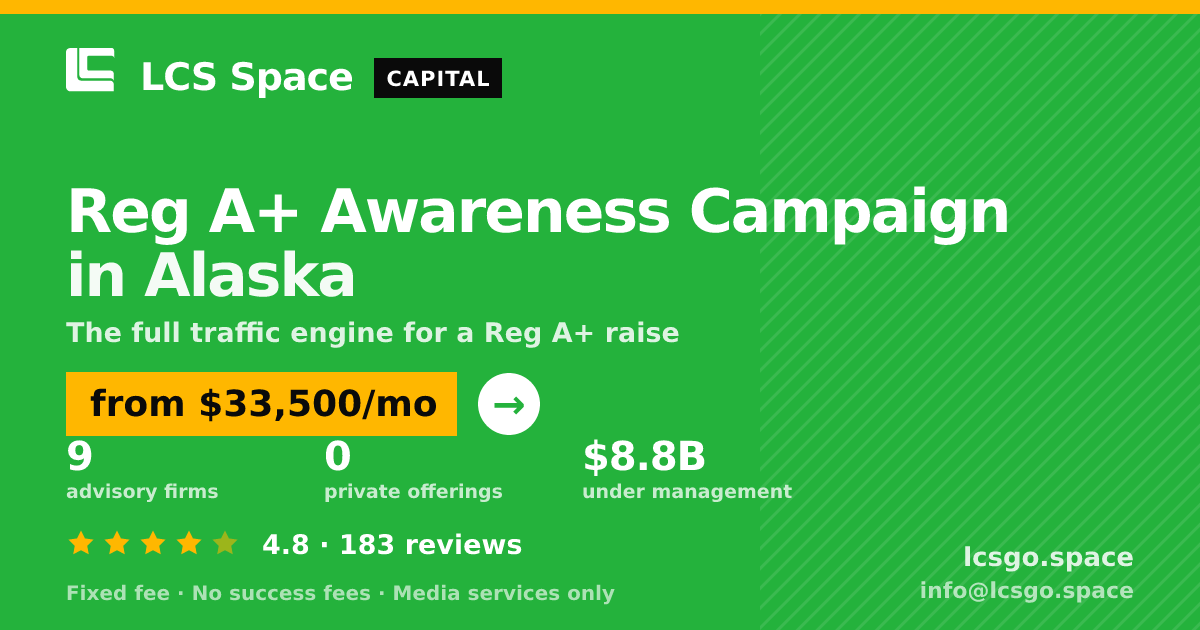 Reg A+ Awareness Campaign in Alaska — from $33,500/mo, rated 4.8/5 across 183 reviews. LCS Space.