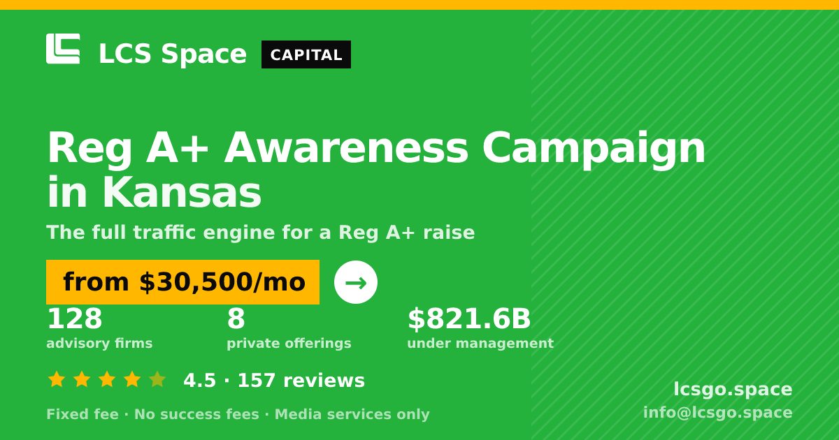 Reg A+ Awareness Campaign in Kansas — from $30,500/mo, rated 4.5/5 across 157 reviews. LCS Space.