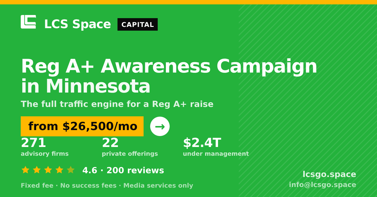 Reg A+ Awareness Campaign in Minnesota — from $26,500/mo, rated 4.6/5 across 200 reviews. LCS Space.