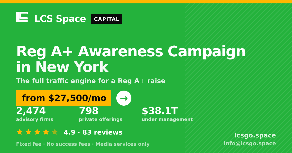 Reg A+ Awareness Campaign in New York — from $27,500/mo, rated 4.9/5 across 83 reviews. LCS Space.