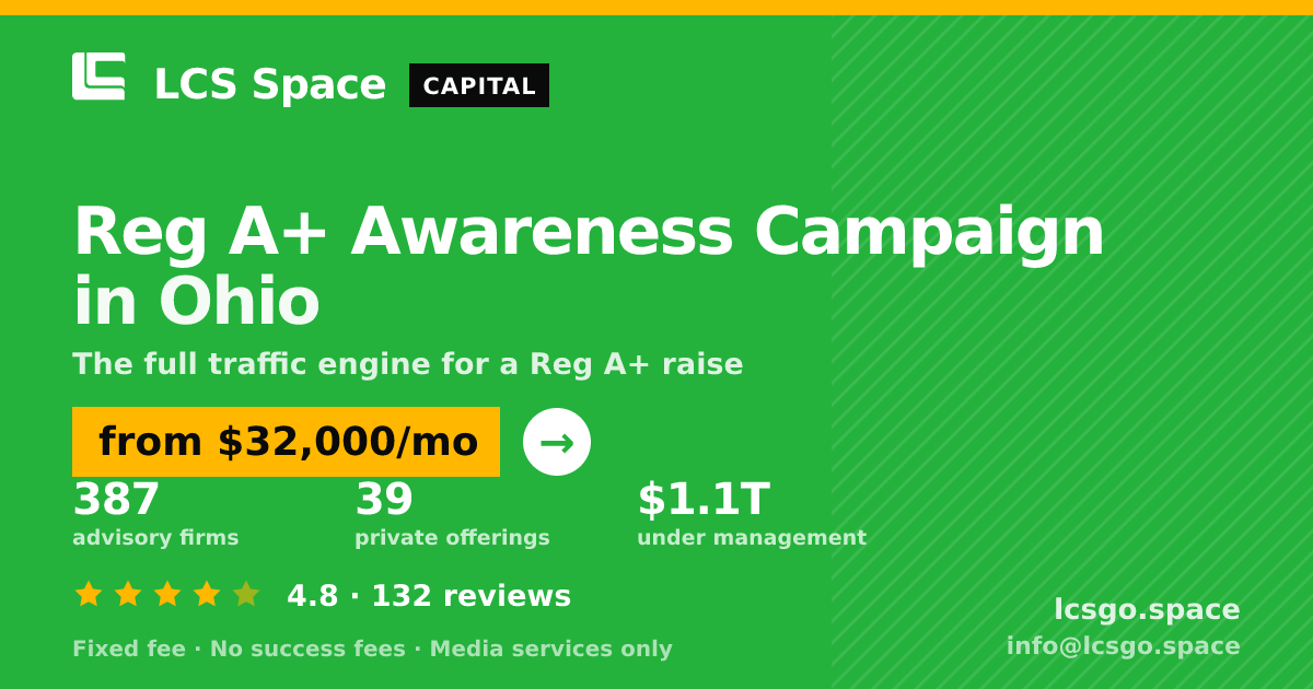Reg A+ Awareness Campaign in Ohio — from $32,000/mo, rated 4.8/5 across 132 reviews. LCS Space.