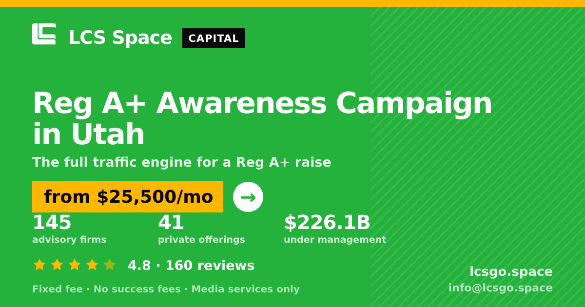 Reg A+ Awareness Campaign in Utah — from $25,500/mo, rated 4.8/5 across 160 reviews. LCS Space.