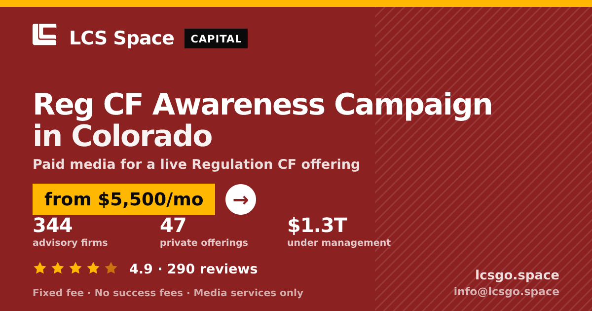Reg CF Awareness Campaign in Colorado — from $5,500/mo, rated 4.9/5 across 290 reviews. LCS Space.