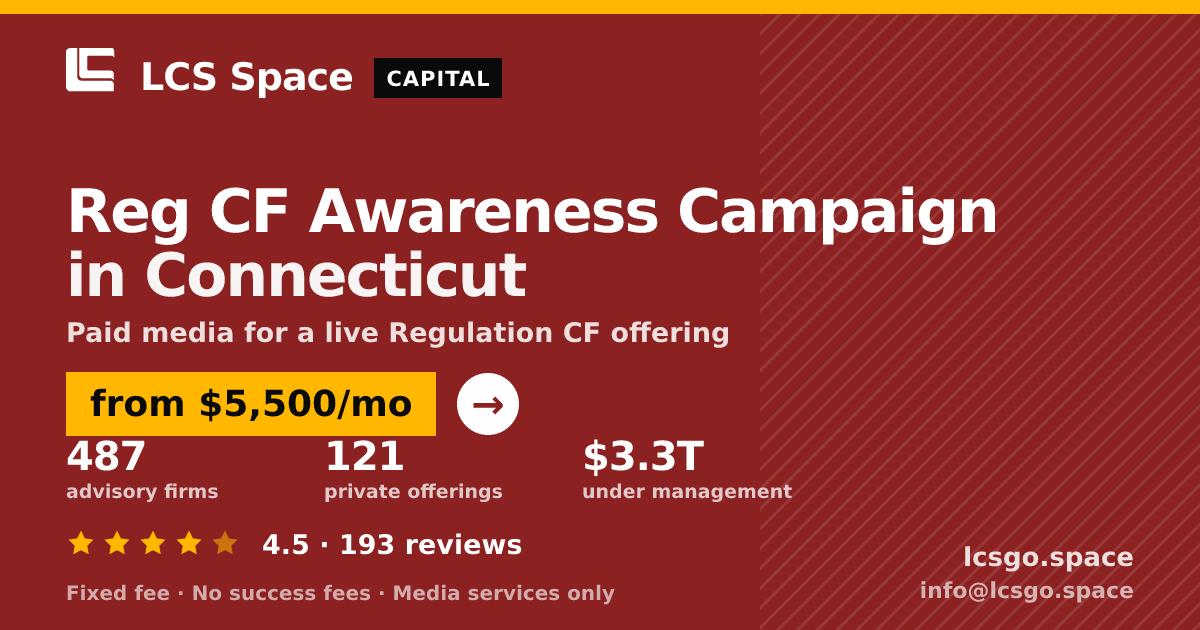 Reg CF Awareness Campaign in Connecticut — from $5,500/mo, rated 4.5/5 across 193 reviews. LCS Space.