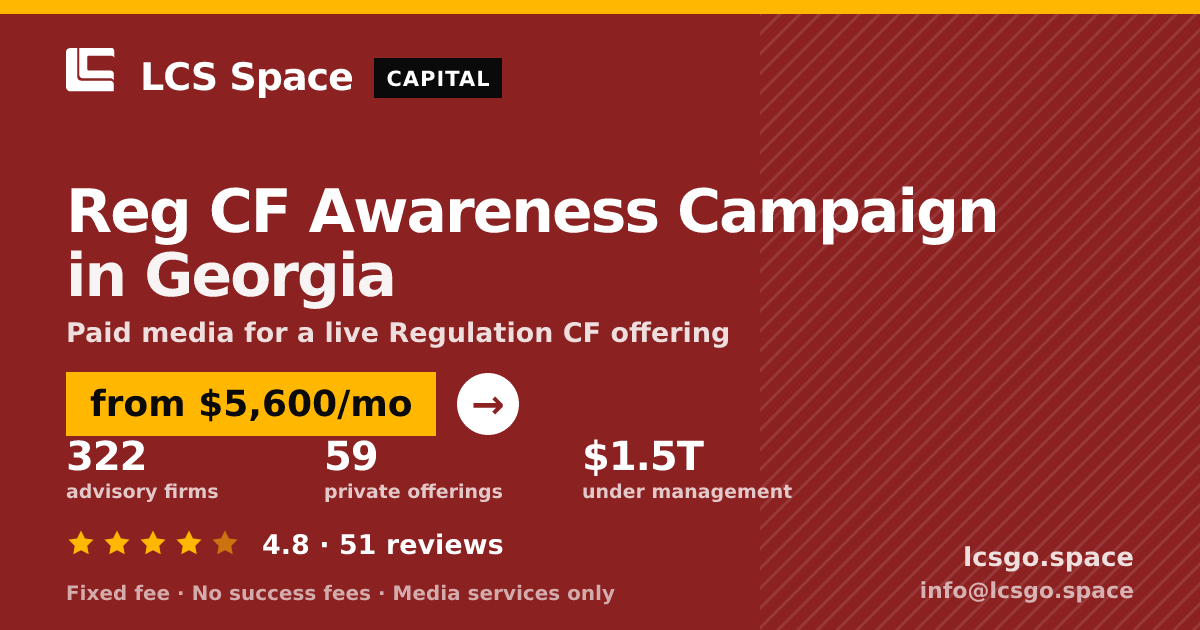 Reg CF Awareness Campaign in Georgia — from $5,600/mo, rated 4.8/5 across 51 reviews. LCS Space.