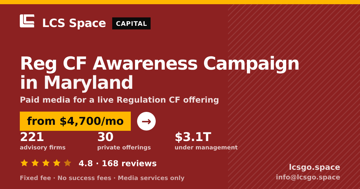 Reg CF Awareness Campaign in Maryland — from $4,700/mo, rated 4.8/5 across 168 reviews. LCS Space.