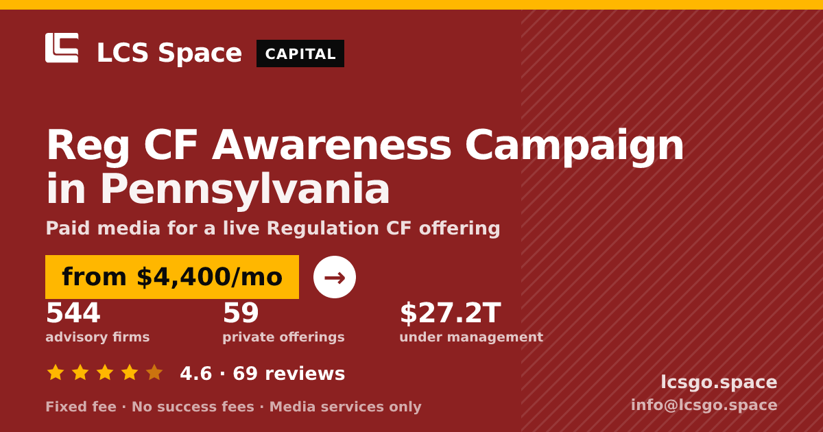 Reg CF Awareness Campaign in Pennsylvania — from $4,400/mo, rated 4.6/5 across 69 reviews. LCS Space.