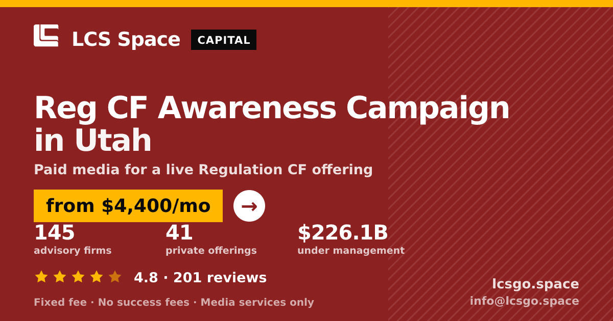 Reg CF Awareness Campaign in Utah — from $4,400/mo, rated 4.8/5 across 201 reviews. LCS Space.