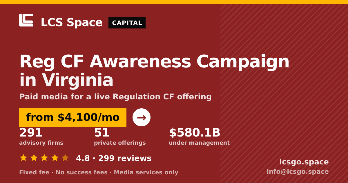 Reg CF Awareness Campaign in Virginia — from $4,100/mo, rated 4.8/5 across 299 reviews. LCS Space.