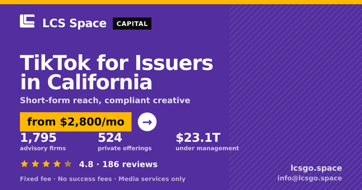 TikTok for Issuers in California — from $2,800/mo, rated 4.8/5 across 186 reviews. LCS Space.