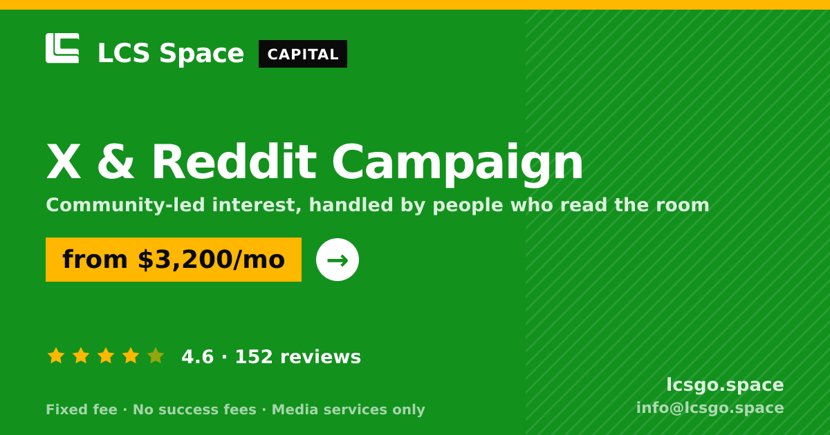 X & Reddit Campaign — from $3,200/mo, rated 4.6/5 across 152 reviews. LCS Space.