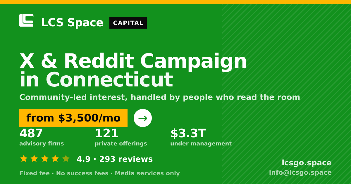 X & Reddit Campaign in Connecticut — from $3,500/mo, rated 4.9/5 across 293 reviews. LCS Space.