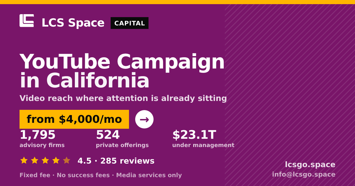 YouTube Campaign in California — from $4,000/mo, rated 4.5/5 across 285 reviews. LCS Space.